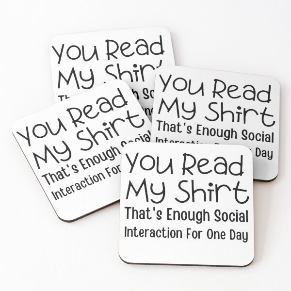 Item preview, You read my t-shirt. That's enough social interaction for one day,funny saying designed and sold by PIXEcompany.