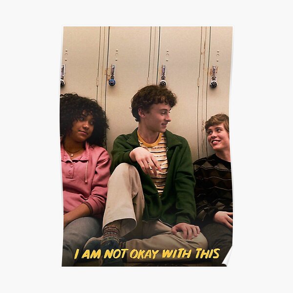 I Am Not Okay With This Poster Poster By Venustears Redbubble