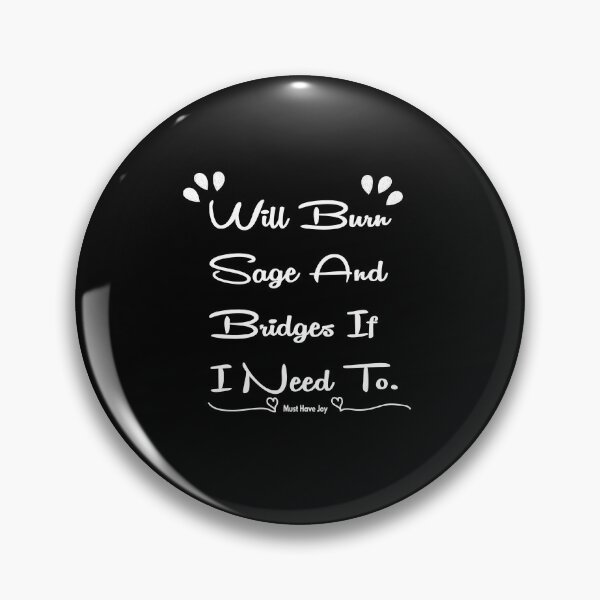 Item preview, Will Burn Sage And Bridges If I Need To - Funny Quote Sarcsem designed and sold by YA45 Store.