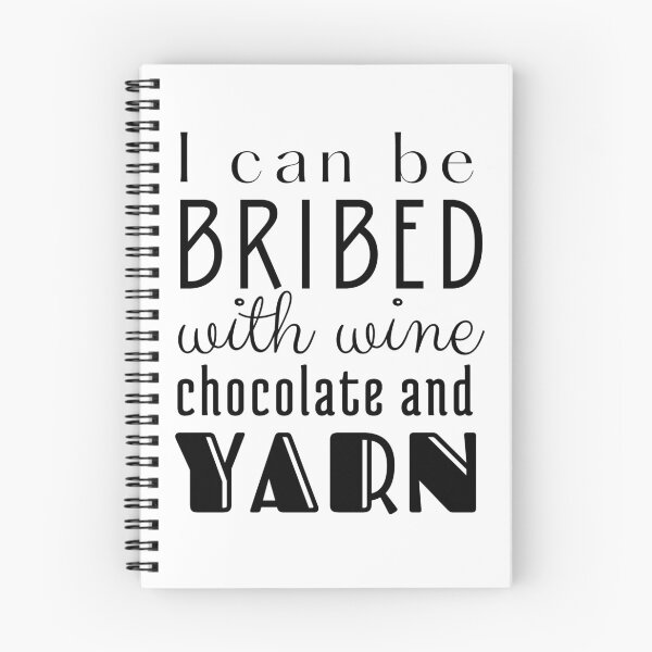 Item preview, I Can be Bribed with Wine Chocolate and Yarn Black Text designed and sold by DWDiva.