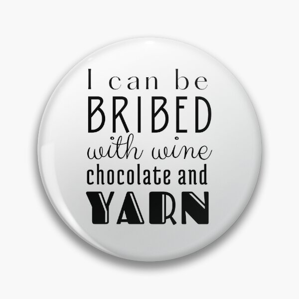 Item preview, I Can be Bribed with Wine Chocolate and Yarn Black Text designed and sold by DWDiva.