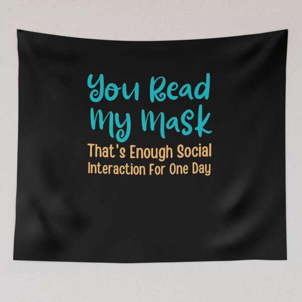Item preview, You read my MASK That's enough social interaction for one day,funny saying designed and sold by PIXEcompany.