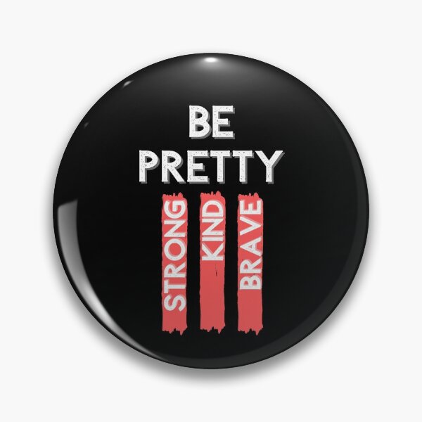 Item preview, Be Pretty Pretty Strong Pretty Kind Pretty Brave designed and sold by Promedia.