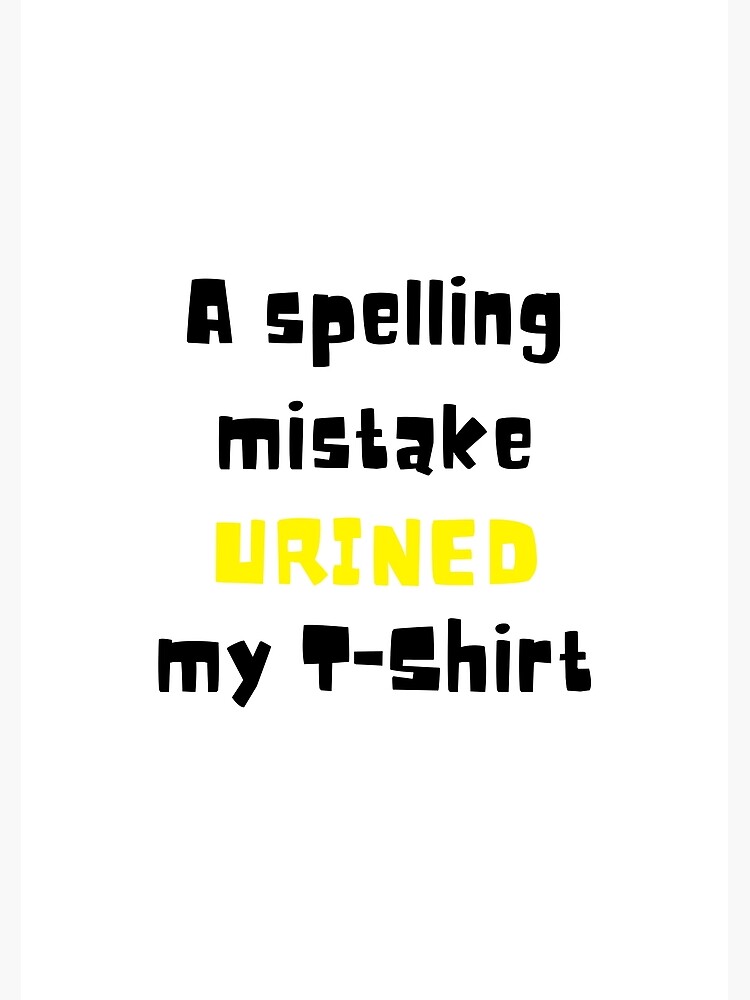 spelling-mistake-poster-for-sale-by-danf-ts-redbubble