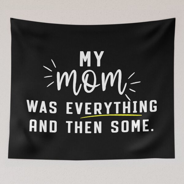 Item preview, My Mom Was Everything And Then Some designed and sold by reedbull.