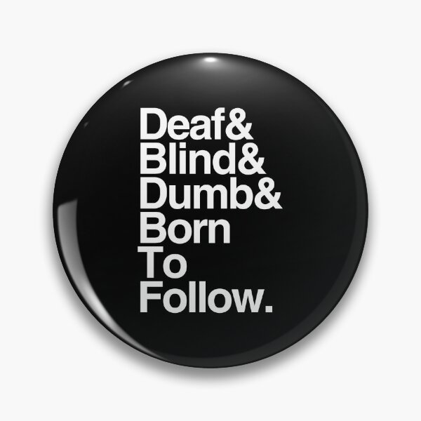 Item preview, Deaf & Blind & Dumb & Born To Follow. designed and sold by friskblomster.
