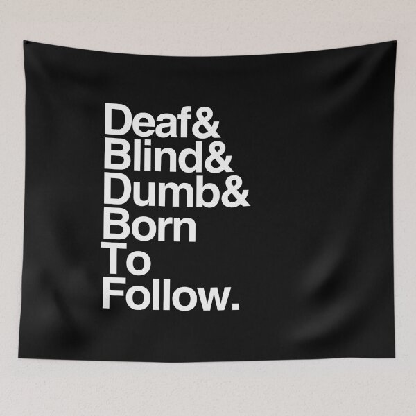 Item preview, Deaf & Blind & Dumb & Born To Follow. designed and sold by friskblomster.