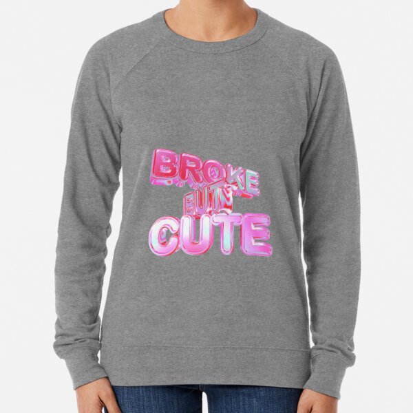 cute but broke hoodie