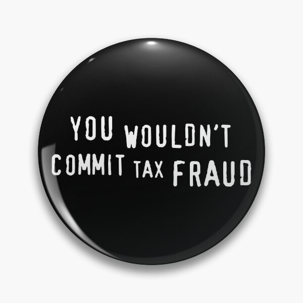 Item preview, You Wouldn't Commit Tax Fraud designed and sold by VonHafe.