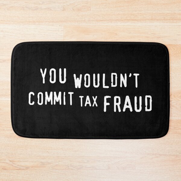 Item preview, You Wouldn't Commit Tax Fraud designed and sold by VonHafe.