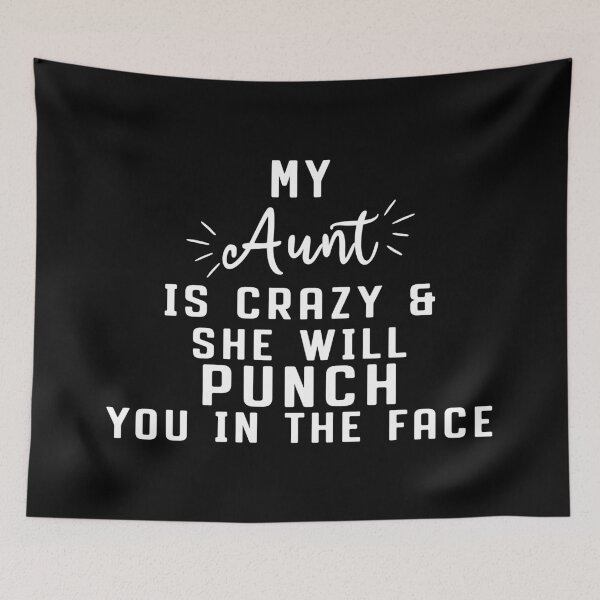 Item preview, my aunt is crazy and She Will Punch You In The Face  designed and sold by reedbull.