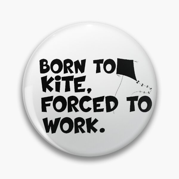 Item preview, born to kite forced to work designed and sold by 0umStore.