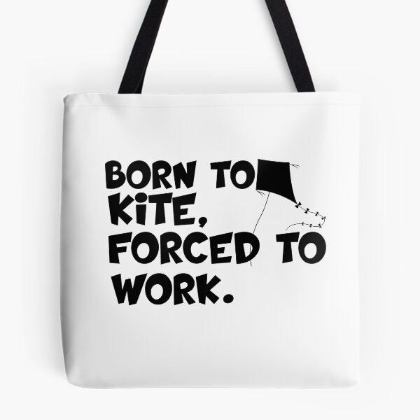 Item preview, born to kite forced to work designed and sold by 0umStore.