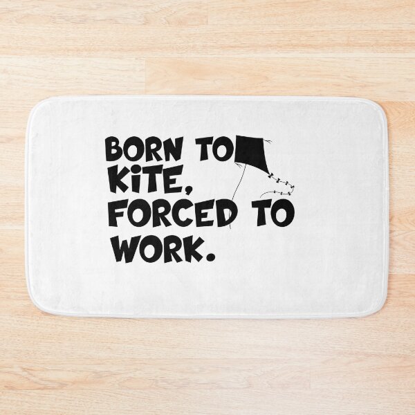 Item preview, born to kite forced to work designed and sold by 0umStore.