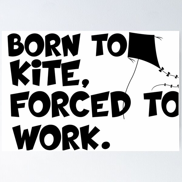 Item preview, born to kite forced to work designed and sold by 0umStore.