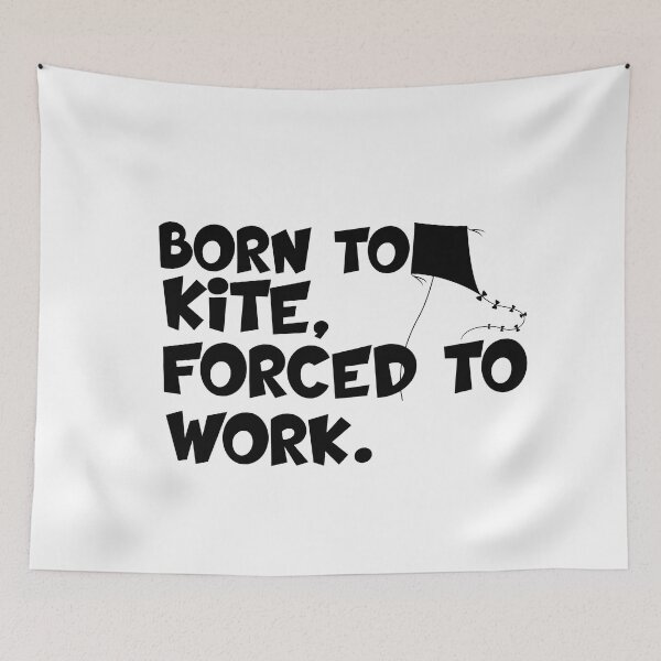 Item preview, born to kite forced to work designed and sold by 0umStore.
