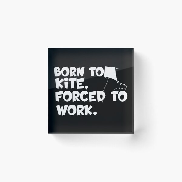 Item preview, born to kite forced to work designed and sold by 0umStore.