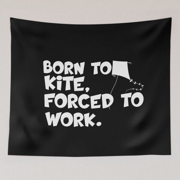 Item preview, born to kite forced to work designed and sold by 0umStore.