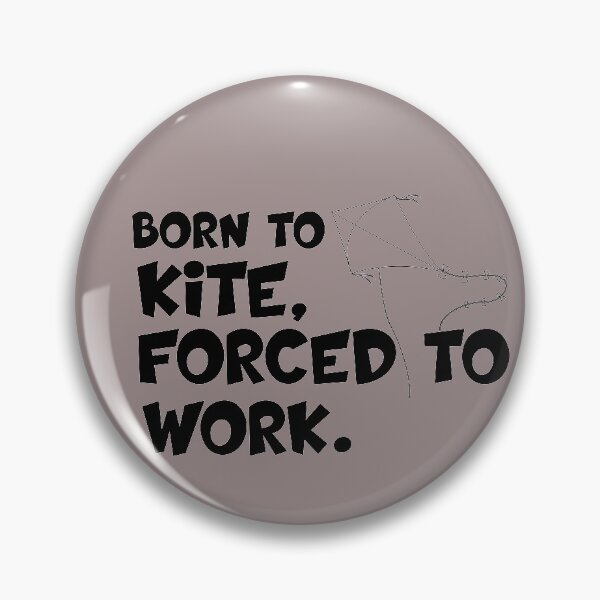Item preview, born to kite forced to work designed and sold by 0umStore.