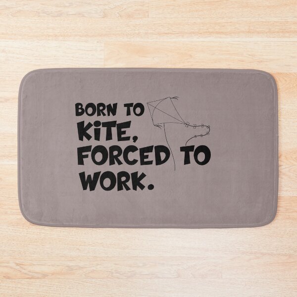 Item preview, born to kite forced to work designed and sold by 0umStore.