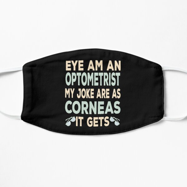 Eye Am An Optometrist - Humor Pun Optometry Doctor Gift Flat Mask