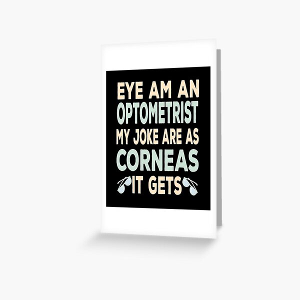Eye Am An Optometrist - Humor Pun Optometry Doctor Gift Greeting Card