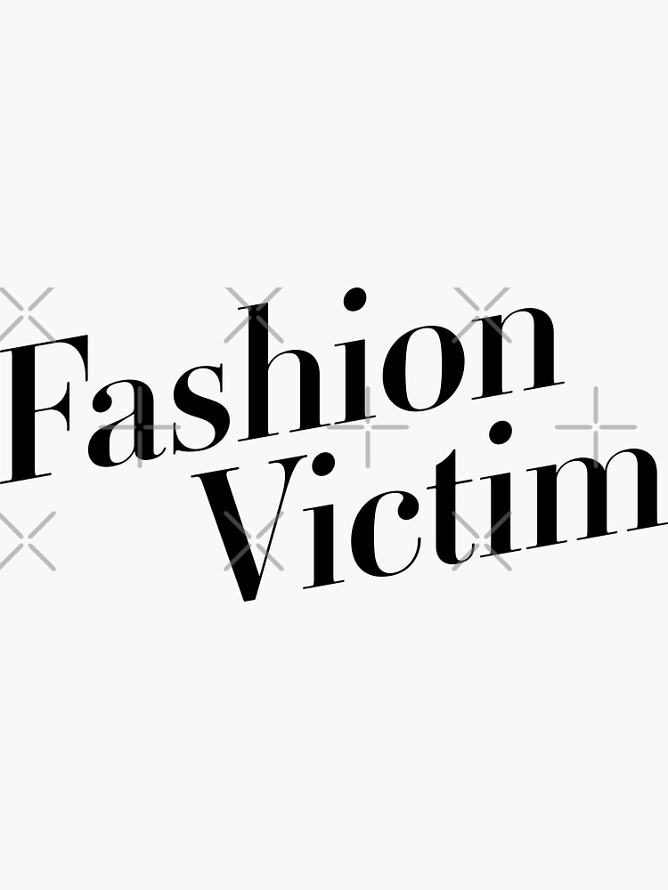 "Fashion Victim Typography" Sticker for Sale by ComedyQuotes Redbubble
