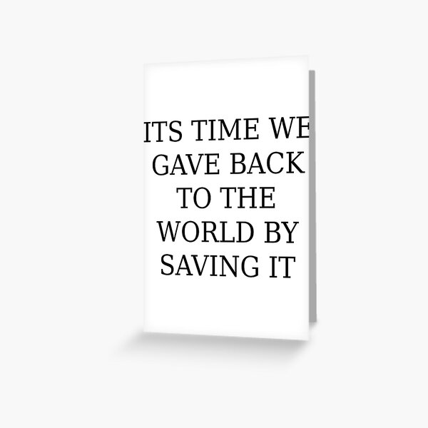 Its Time We Gave Back Greeting Card