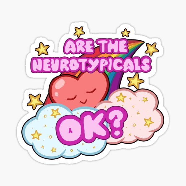 Item preview, Are The Neurotypicals Ok? - Neurodiversity Cute Sticker - Aspie ADHD Phrases designed and sold by aviandalek.