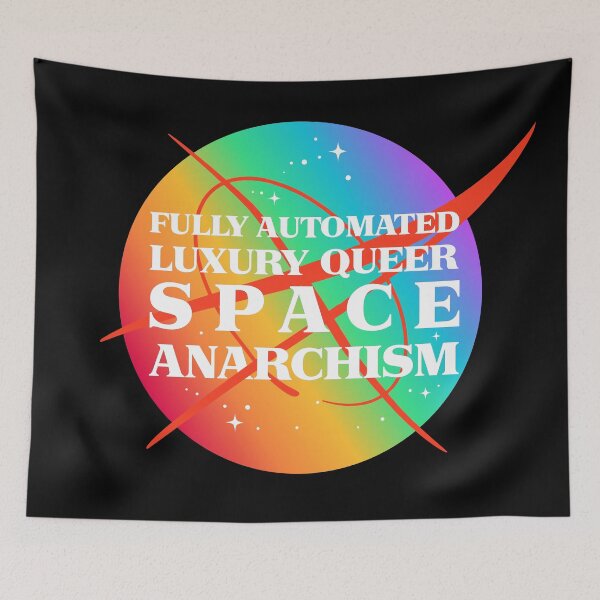 Item preview, Fully Automated Luxury Queer Space Anarchism designed and sold by cyberlight.