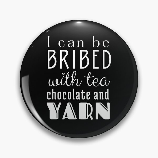 Item preview, I Can be Bribed with Tea Chocolate and Yarn White Text designed and sold by DWDiva.
