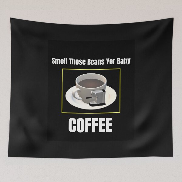 Item preview, Smell Those Beans Yer Baby, COFFEE designed and sold by MottoDigging.