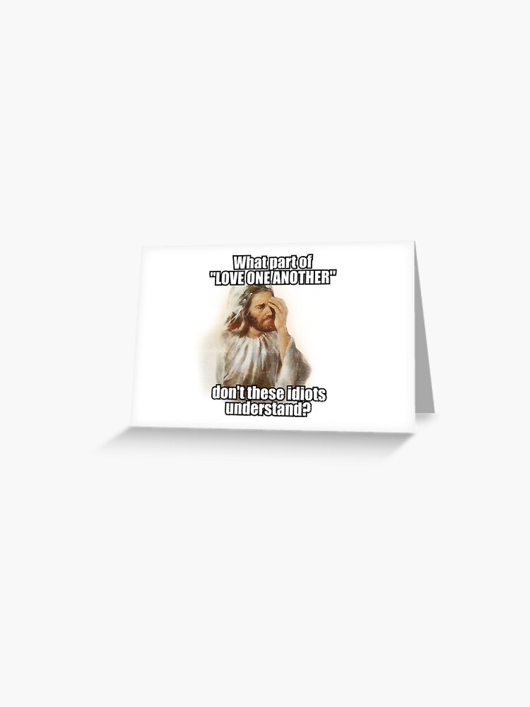 Facepalm Jesus Meme Du Machst Jesus Traurig Grusskarte Von T Shatsuclub Redbubble