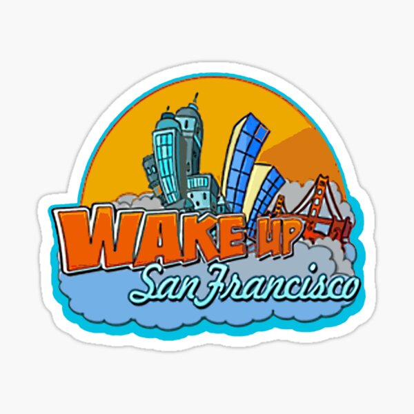 Wake Up San Francisco Sticker