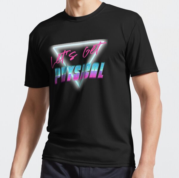 Lets Get Physical Workout Gym Tee Rad 80'S Retro  Active T-Shirt