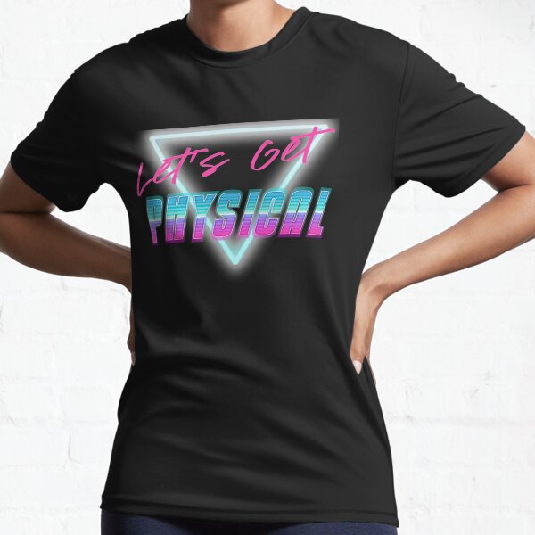 Lets Get Physical Workout Gym Tee Rad 80'S Retro Active T-Shirt