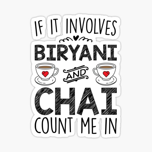 Item preview, If It Involves Biryani And Chai Count Me In designed and sold by kamrankhan.