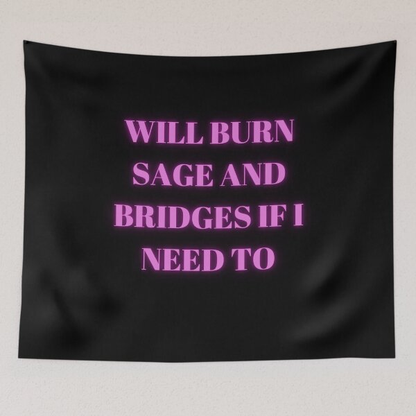 Item preview, Will Burn Sage And Bridges If I Need To designed and sold by Izemiro.
