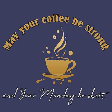 May Your Coffee Be Strong and Your Monday Be Short Coffee Mug