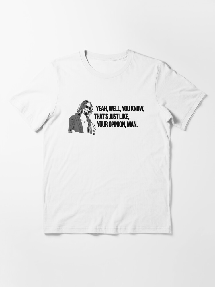 The big lebowski, Your Opinion | Essential T-Shirt