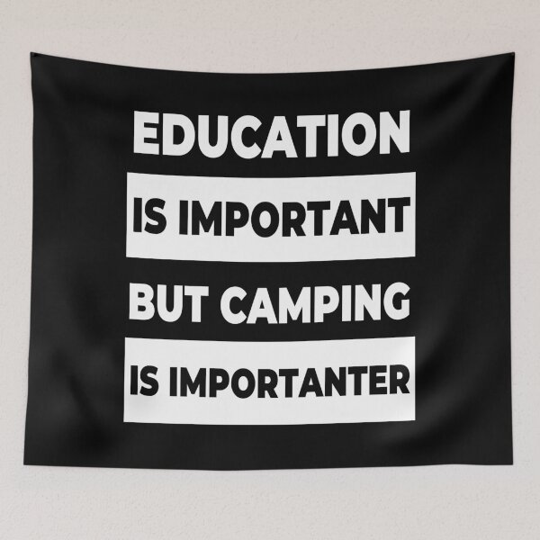 Item preview, Education is important but camping is importanter designed and sold by Apoorv Choudhary.