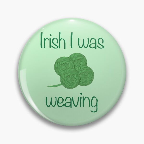 Item preview, Irish I was weaving designed and sold by robenster.