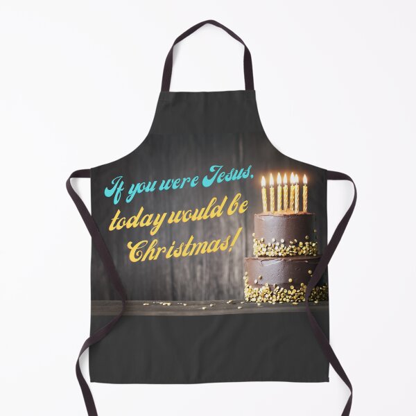 Item preview, If you were Jesus, today would be Christmas! designed and sold by LADYGOODMOOD.