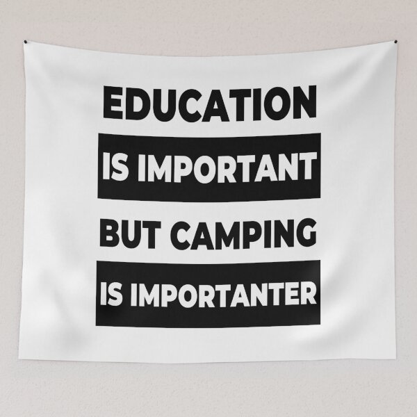 Item preview, Education is important but camping is importanter designed and sold by Apoorv Choudhary.
