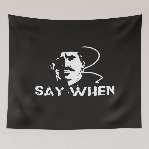 Item preview, Say when Tombstone t-shirts 75-4500 designed and sold by LoisCormier.