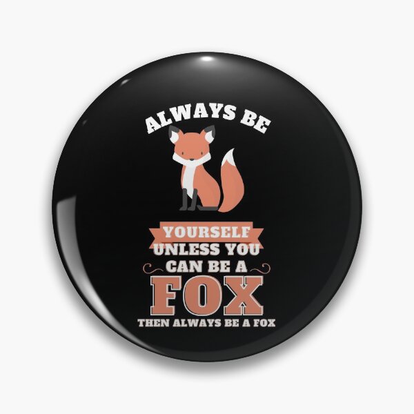 Item preview, Always Be YourSelf Unless You Can Be A Fox Then Always Be A Fox - Cool And Cute illustration For Fox Lovers designed and sold by anassrida.