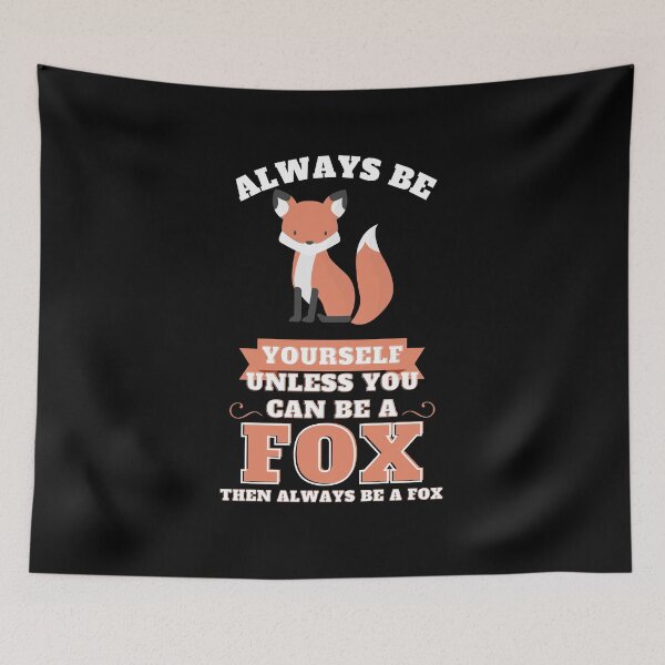 Item preview, Always Be YourSelf Unless You Can Be A Fox Then Always Be A Fox - Cool And Cute illustration For Fox Lovers designed and sold by anassrida.