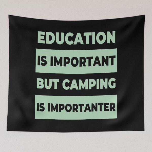 Item preview, Education is important but camping is importanter designed and sold by Apoorv Choudhary.