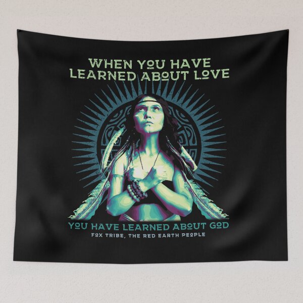 Item preview, When You Have Learned About Love, Native American, Fox Tribe, Red Earth People, Proverb designed and sold by Proverbial Wisdom Design.