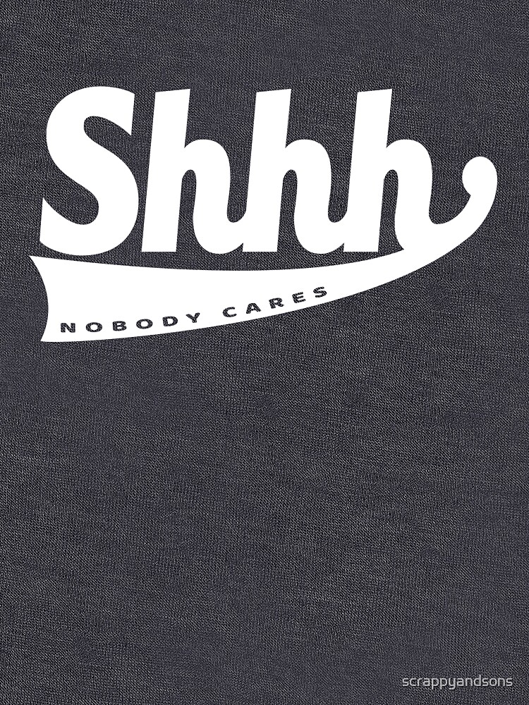 Thumbnail 7 of 7, Classic T-Shirt, Shhhh.... nobody cares designed and sold by scrappyandsons.